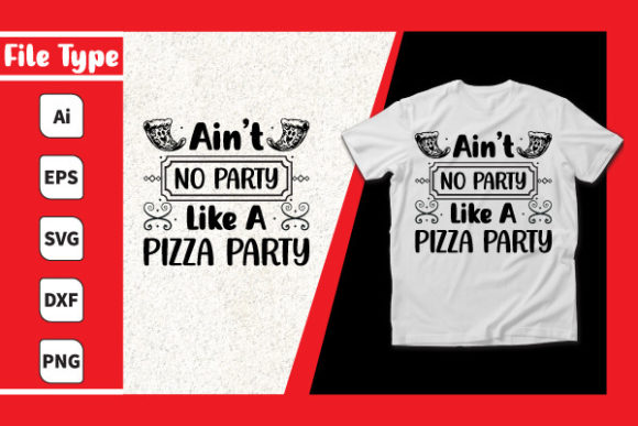 Ain t No Party Like a Pizza Party Graphics and Print Templates