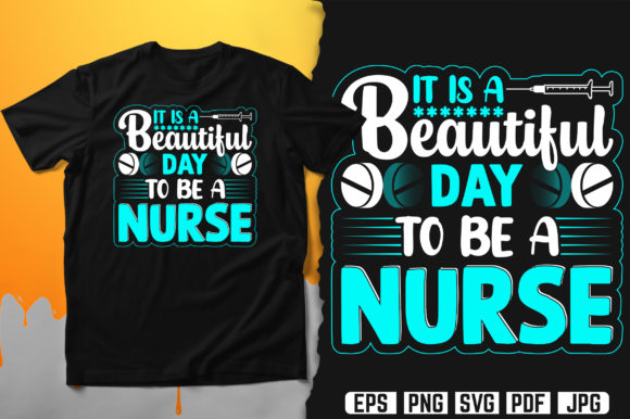 It Is a Beautiful Day to Be a Nurse Graphics and Print Templates