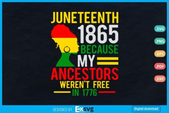 Juneteenth 1865 Because My Ancestors Svg Graphics and Print Templates