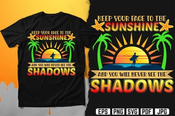Keep Your Face to the Sunshine T-Shirt Graphics and Print Templates