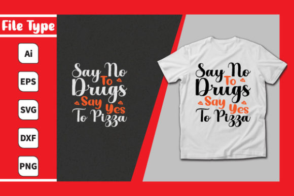 Say No to Drugs Say Yes to Pizza Graphics and Print Templates
