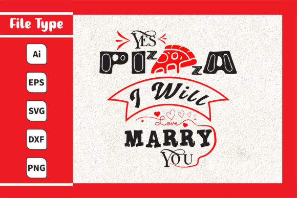 Yes Pizza I Will Marry You Graphics and Print Templates Review