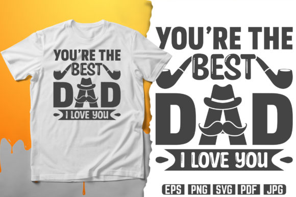 You’re the Best Dad. SVG T-Shirt Design. Graphics and Print Templates